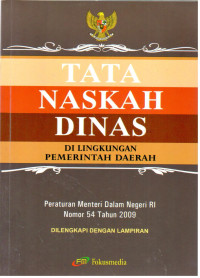 Tata Naskah Dinas di Lingkungan Pemerintah Daerah: Peraturan Menteri Dalam Negeri RI Nomor 54 Tahun 2009