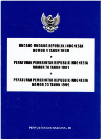 Undang-undang Republik Indonesia Nomor 4 Tahun 1990 , Peraturan Pemerintah Republik Indonesia Nomor 70 Tahun 1991, Peraturan Pemerintah Republik Indonesia Nomor 23 Tahun 1999