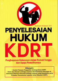 Penyelesaian Hukum KDRT: Penghapusan Kekerasan dalam Rumah Tangga dan Upaya Pemulihannya