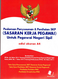 Pedoman Penyusunan dan Penilaian SKP (Sasaran Kerja Pegawai) untuk Pegawai Negeri Sipil 
Berdasarkan :
 PP No. 46 Tahun 2011 tentang Penilaian Prestasi Kerja Pegawai Negeri Sipil
 Perka. BKN No. 1 Tahun 2013 Tentang Pelaksanaan PP. No. 46 Tahun 2011
Dilengkapi :
Tata Cara Penyusunan SKP (Sasaran Kerja Pegawai)
Tata Cara Penilaian SKP (Sasaran Kerja Pegawai)
Penilaian Perilaku PNS
Penilaian Kreativitas PNS