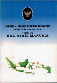 Undang-Undang Republik Indonesia Nomor 39 Tahun 1999 Tentang Hak Asasi Manusia