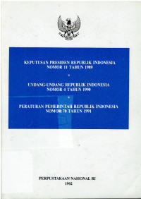 Keputusan Presiden Republik Indonesia Nomor 11 Tahun 1989 , Undang-undang Republik Indonesia Nomor 4 Tahun 1990 , Peraturan Pemerintah Republik Indonesia Nomor 70 Tahun 1991