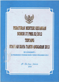 Peraturan Menteri Keuangan Nomor 37/PMK.02/2012 tentang Standar Biaya Tahun Anggaran 2013 Dilengkapi Perubahan Standar Biaya Tahun Anggaran 2012
Di lengkapi :
Perubahan Standar Biaya Tahun Anggaran 2012