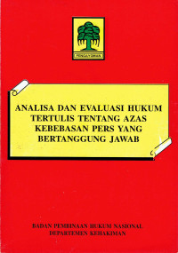 Analisa dan Evaluasi Hukum Tertulis tentang Azas Kebebasan Pers yang Bertanggung Jawab