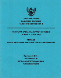 Lembaran Daerah Kabupaten Banyumas Tahun 2012 Nomor 2 Seri E : Peraturan Daerah Kabupaten Banyumas Nomor 5 Tahun 2012 Tentang Penyelenggaraan Pengujian Kendaraan Bermotor