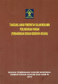 Tanggung Jawab Pemerintah Dalam Menjamin Perlindungan Pangan (Perbandingan Dengan Beberapa Negara)