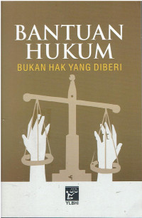 Bantuan Hukum: Bukan Hak yang Diberi