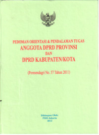 Pedoman Orientasi & Pendalaman Tugas Anggota DPRD Provinsi dan DPRD Kabupaten/Kota (Permendagri No.57 tahun 2011)