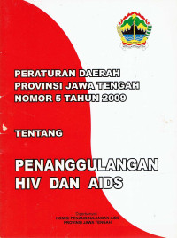 Peraturan Daerah Provinsi Jawa Tengah Nomor 5 Tahun 2009 Tentang Penanggulangan HIV dan AIDS
