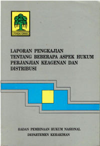 Laporan Pengkajian Tentang Beberapa Aspek Hukum Perjanjian Keagenan Dan Distribusi