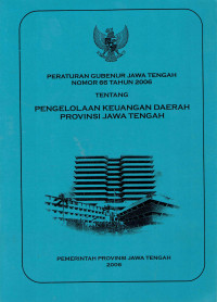 Peraturan Gubernur Jawa Tengah Nomor 66 Tahun 2006 Tentang Pengelolaan Keuangan Daerah Provinsi Jawa Tengah