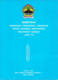 Himpunan Peraturan Perundang-Undangan Untuk Pedoman Penyusunan Peraturan Daerah Jilid VI