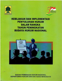 Kebijakan dan Implementasi Penyuluhan Hukum Dalam Rangka Tahun Peningkatan Budaya Hukum Nasional