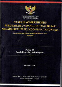 Naskah Komprehensif Perubahan Undang-Undang Dasar Negara Republik 1945: Latarbelakang, Proses, dan Hasil Pembahasan 1999-2002
Buku IX: Pendidikan dan Kebudayaan