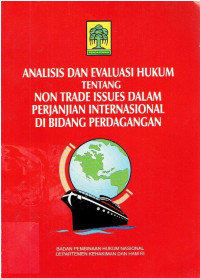 Analisis Dan Evaluasi Hukum tentang Non Trade Issue dalam Perjanjian Internasional di Bidang Perdagangan