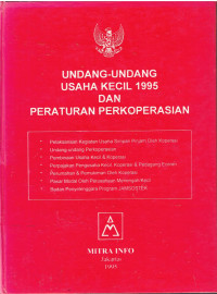 Undang-Undang Usaha Kecil 1995 Dan Peraturan Perkoperasian Dilengkapi Pelaksanaan Kegiatan usaha Simpan Pinjam Oleh Koperasi, Undang-Undang Perkoperasian, Pembinaan Usaha Kecil dan Koperasi, Perpajakan Pengusaha Kecil, Koperasi, dan Pedagang Eceran, Perumahan dan Pemukiman Oleh Koperasi, Pasar Modal Oleh Perusahaan Menengah/Kecil, Badan Penyelenggara Program JAMSOSTEK