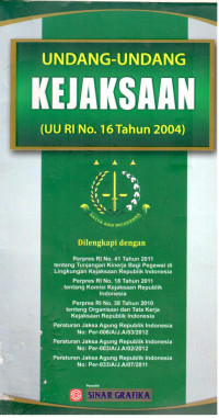 Undang-Undang Kejaksaan (UU RI No. 16 Tahun 2004) 
Dilengkapi dengan : 
Perpres RI No. 41 Tahun 2011 tentang Tunjangan Kinerja Bagi Pegawai Dilingkungan Kejaksaan Republik Indonesia 
Perpres RI No. 81 Tahun 2011 tentang Komisi Kejaksaan Republik Indonesia 
Perpres RI No.38 tahun 2010 tentang Kejaksaan Republik Indonesia 
Peraturan Jaksa Agung Republik Indonesia No : Per-006/A/J.A/03/2012
Peraturan Jaksa Agung R.I No: per-003/A/J.A/02/2012
Peraturan Jaksa Agung R.I No: Per-003/A/J.A/07/2011