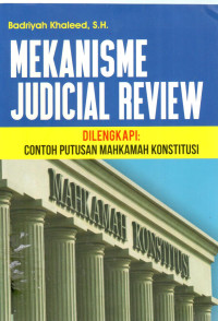Mekanisme Judicial Review
Dilengkapi : Contoh Putusan Mahkamah Konstitusi