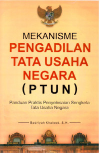 Mekanisme Pengadilan Tata Usaha Negara (PTUN): Panduan Praktis Penyelesaian Sengketa Tata Usaha Negara