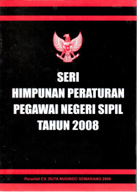 Seri Himpunan Peraturan Pegawai Negeri Sipil Tahun 2008