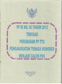 PP RI No.56 Tahun 2012 tentang perubahan PP TTG Pengangkatan Tenaga Honorer Menjadi Calon PNS