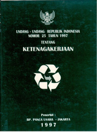 Undang-Undang RI Nomor 25 Tahun 1997 Tentang Ketenagakerjaan