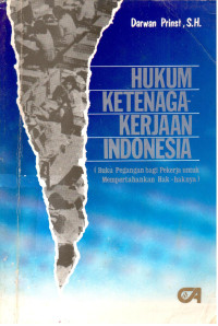 Hukum Ketenagakerjaan Indonesia (Buku Pegangan Bagi Pekerja Untuk Mempertahankan Hak-haknya)