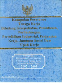 Kumpulan Peraturan Tenaga Kerja Dibidang Kesepakatan, Pemutusan, Perlindungan, Perselisihan Industrial, Perjanjian Kerja, Jaminan Sosial dan Upah Kerja 
Dilengkapi : 
Kepmenakertrans Tentang Penempatan Tenaga Kerja Indonesia Keluar Negeri 2002-2003