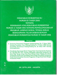 Peraturan Pemerintah RI Nomor 83 Tahun 2000 tentang Perubahan Atas Peraturan Pemerintah Nomor 14 Tahun 1993 tentang Penyelenggaraan Program Jaminan Sosial Tenaga Kerja Sebagaimana Telah Diubah Dengan Peraturan Pemerintah Nomor 79 Tahun 1998
Dilengkapi: 
1. Peraturan Pemerintah Pengganti UU No 3 Tahun 2000 Tentang Perubahan Atas UU No 11 Tahun 1998 Tentang Perubahan Berlakunya UU No. 25 Tahun 1997 Tentang Ketenagakerjan
2. Pencabutan Keputusan Menteri Tenaga Kerja Transmigrasi dan Koperasi No. Kep-165/Men/1977 Tentang Perlimpahan Wewenang Pemberian Ijin Kerja Bagi Tenaga Asing Yang Akan Bekerja Dalam Rangka Koordinasi Penanaman Modal Dan Penunjukan Ketua Badan Koordinasi Penanaman Modal Untuk Mensahkan Rencana Penggunaan Tenaga Kerja Dalam Rangka Penanaman Modal