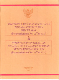 Komponen & Pelaksanaan Tahapan Pencapaian Kebutuhan Hidup Layak (Permenakertrans No. 13 Tahun 2012) dan Syarat-Syarat Penyerahan Sebagian Pelaksanaan Pekerjaan Kepada Perusahaan Lain (Permenakertrans No. 19 tahun 2012)