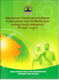 Himpunan Peraturan-Peraturan Penempatan dan Perlindungan Tenaga Kerja Indonesia di Luar Negeri