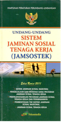 Undang-Undang Sistem Jaminan Sosial Tenaga Kerja (JAMSOSTEK)
Edisi Revisi 2010:
- Sistem Jaminan Sosial Nasional
- Pengelolaan dan Investasi Dana Program Jaminan Sosial Tenaga Kerja
- Penyelenggaraan Program Jaminan Sosial Tenaga Kerja dan Perubahannya
- Pembentukan Tim Sistem Jaminan Sosial Nasional
- Jaminan Sosial Tenaga Kerja