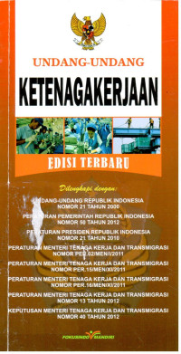 Undang-Undang Ketenagakerjaan Edisi terbaru 
Dilengkapi:
-UU RI No.21 Thn 2000 
-PP RI No.50 thn 2012 
-Perpres RI No.21 Thn 2010 
-Peraturan Menteri Tenaga Kerja dan Transmigrasi No.PER.02/MEN/I/2011 
-Peraturan menteri Tenaga kerja Dan transmigrasi No.PER.15/MEN/XI/2011 
- Peraturan Menteri Tenaga kerja dan Transmigrasi No.PER.16/MEN/XI/2011 
- Peraturan Menteri Tenaga Kerja dan Transmigrasi No.13 Thn 2012 
- Peraturan Menteri Tenaga Kerja dan Transmigrasi No.40 Thn 2012