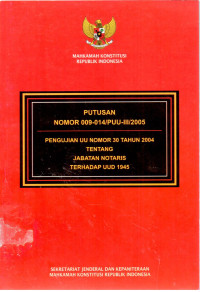 Putusan Nomor 009-014/PUU-III/2005: Pengujian UU Nomor 30 Tahun 2004 Tentang Jabatan Notaris Terhadap UUD 1945