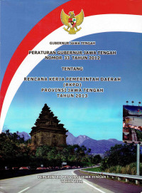 Peraturan Gubernur Jawa Tengah Nomor 33 Tahun 2012 Tentang Rencana Kerja Pemerintah Daerah (RKPD) Provinsi Jawa Tengah Tahun 2013