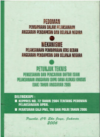 Pedoman Pembayaran Dalam Pelaksanaan Anggaran Pendapatan dan Belanja Negara, Mekanisme Pelaksanaan Pembayaran Atas Beban Anggaran Pendapatan dan Belanja Negara, Petunjuk Teknis Pengesahan dan Pencairan Daftar Isian Pelaksanaan Anggaran (DIPA) Dana Alokasi Khusus (DAK) Tahun Anggaran 2006 Dilengkapi Keppres No 72 Tahun 2004 Tentang Pedoman Pelaksanaan APBN, Peraturan Gaji PNS, TNI, dan Polri Tahun 006