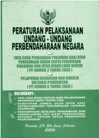 Peraturan Pelaksanaan Undang-Undang Perbendaharaan Negara Tata cara pengadaan pinjaman dan/atau penerimaan hibah serta penerusan pinjaman dan/atau hibah luar negeri (PP.Nomor 2 Tahun 2006), Pelaporan Keuangan dan kinerja instansi pemerintah (PP Nomor 8 tahun 2006) Dilengkapi : Tata cara revisi daftar isian pelaksanaan anggaran (DIPA) tahun 2006, Penetapan sanksi oleh KPPN atas keterlambatan penyampaian laporan keuangan, Penyampaian rencana penerimaan dan pengeluaran kas (cash forecasting) instansi/satuan kerja pemerintah pusat/daerah