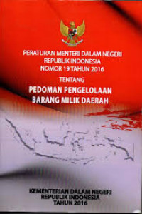 Peraturan Menteri Dalam Negeri Republik Indonesia Nomor 19 Tahun 2016 Tentang Pedoman Pengelolaan Barang Milik Daerah