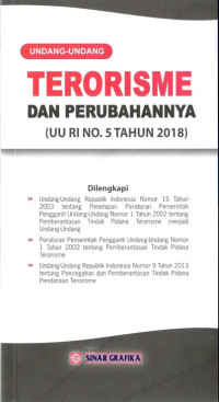 Undang-Undang Terorisme Dan Perubahannya (Undang-Undang Republik Indonesia Nomor 5 Tahun 2018)