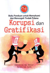 Buku Panduan Untuk Memahami Dan Mencegah Tindak Pidana Korupsi Dan Gratifikasi