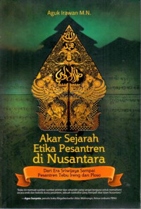 Akar Sejarah Etika Pesantren Di Nusantara: Dari Era Sriwijaya Sampai Pesantren Tebu Ireng dan Ploso