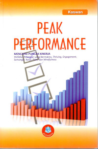 Peak Performance: Mencapai Puncak Kinerja Melalui Pekerjaan Bermakna, Thriving, Engagement, Semangat Kerja, Flow, dan Mindfulness