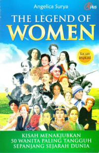 The Legend Of Women: Kisah Menakjubkan 50 Wanita Paling Tangguh Sepanjang Sejarah Dunia