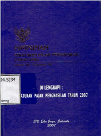 Himpunan Peraturan Pajak Penghasilan Tahun 2006 Januari'06 - Desember '06
Dilengkapi: Peraturan Pajak Penghasilan Tahun 2007